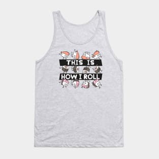 This Is How I Roll // Funny Sushi Roll Cartoon Tank Top